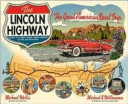 The Lincoln Highway : coast to coast from Times Square to the Golden Gate / Michael Wallis and Michael S. Williamson.