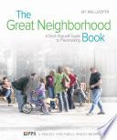The great neighborhood book : a do-it-yourself guide to placemaking /