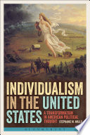 Individualism in the United States : a transformation in American political thought / Stephanie M. Walls.