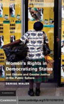 Women's rights in democratizing states : just debate and gender justice in the public sphere /