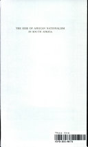 The rise of African nationalism in South Africa : the African National Congress, 1912-1952.