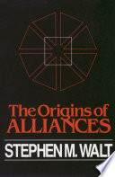 The origins of alliances Stephen M. Walt.