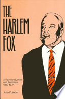 The Harlem Fox : J. Raymond Jones and Tammany, 1920-1970 / John C. Walter.