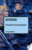 Atheism : a guide for the perplexed /