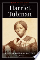 Harriet Tubman : a life in American history / Kerry Walters.