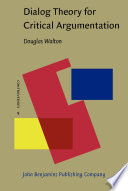 Dialog theory for critical argumentation / Douglas Walton.