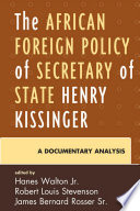 The African foreign policy of Secretary of State Henry Kissinger : a documentary analysis /