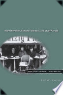 Internationalism, national identities, and study abroad : France and the United States, 1890-1970 / Whitney Walton.