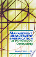 Management, measurement & verification of performance contracting / James P. Waltz.