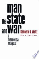 Man, the state, and war : a theoretical analysis / Kenneth N. Waltz.