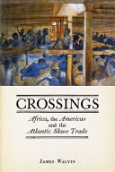 Crossings : Africa, the Americas and the Atlantic slave trade /