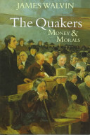 The Quakers : money and morals / James Walvin.