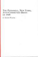 The Peekskill, New York, anti-communist riots of 1949 /