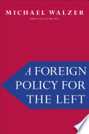 A foreign policy for the left / Michael Walzer.