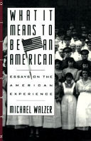 What it means to be an American / Michael Walzer.