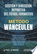 Metodo Wanceulen : gestion y direccion deportiva del futbol formativo /