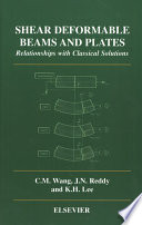 Shear deformable beams and plates : relationships with classical solutions /