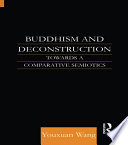 Buddhism and Deconstruction : towards a comparative semiotics /