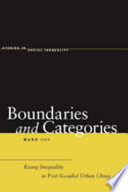 Boundaries and categories : rising inequality in post-socialist urban China / Wang Feng.