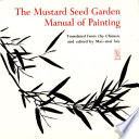 The Mustard Seed Garden manual of painting = Jie zi yuan hua zhuan, 1679-1701 : a facsimile of the 1887-1888 Shanghai edition /
