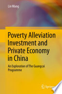 Poverty alleviation investment and private economy in China : an exploration of the Guangcai Programme /