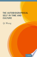 The autobiographical self in time and culture / Qi Wang.