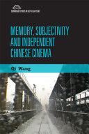 Memory, subjectivity and independent Chinese cinema /