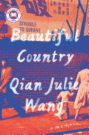 Beautiful country : a memoir / by Qian Julie Wang.