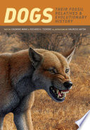 Dogs : their fossil relatives and evolutionary history /