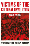 Victims of the Cultural Revolution : testimonies of China's tragedy /