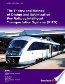 The theory and method of design and optimization for Railway Intelligent Transportation Systems (RITS) /