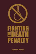 Fighting the death penalty : a fifty-year journey of argument and persuasion /