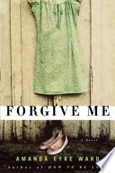 Forgive me : a novel /