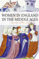 Women in England in the Middle Ages / Jennifer Ward.