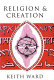 Religion and creation / Keith Ward.