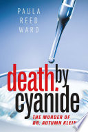 Death by cyanide : the murder of Dr. Autumn Klein /