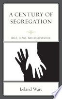 A century of segregation : race, class, and disadvantage /