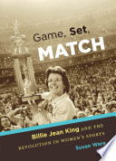 Game, set, match : Billie Jean King and the revolution in women's sports /