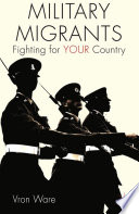 Military migrants : fighting for YOUR country /