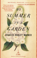My summer in a garden / Charles Dudley Warner ; introduction by Allan Gurganus.
