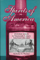 Spirits of America : intoxication in nineteenth-century American literature /