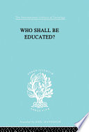 Who shall be educated? : the challenge of unequal opportunities / by W. Lloyd Warner, Robert J. Havighurst and Martin B. Loeb.