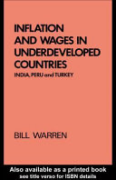 Inflation and wages in underdeveloped countries : India, Peru and Turkey, 1939-1960 / Bill Warren.