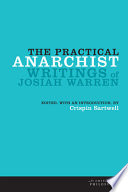 The practical anarchist writings of Josiah Warren / edited and with an introduction by Crispin Sartwell.