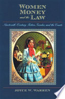 Women, money, and the law : nineteenth-century fiction, gender, and the courts / Joyce W. Warren.