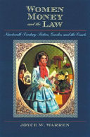 Women, money, and the law : nineteenth-century fiction, gender, and the courts / Joyce W. Warren.