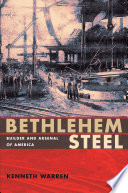 Bethlehem Steel : builder and arsenal of America /