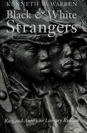 Black and white strangers : race and American literary realism / Kenneth W. Warren.