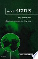 Moral status : obligations to persons and other living things / Mary Anne Warren.