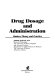 Drug dosage and administration : modern theory and practice /